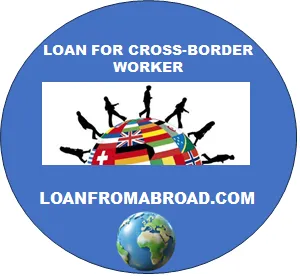 Loan options for cross-border workers