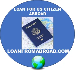 Loan options for US citizens living abroad