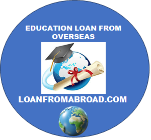 EDUCATION LOAN FROM OVERSEAS FOR STUDYING ABROAD