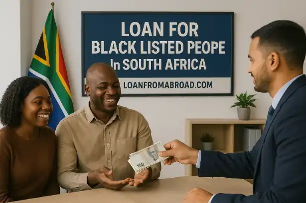 LOAN FROM ABROAD FOR BLACKLISTED (SOUTH AFRICA)